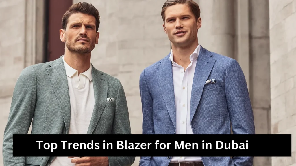 Top Trends in Blazer for Men in Dubai